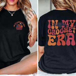 In My Crochet Era Shirt, Crochet Lover Shirt, Crafter Mom Shirt, Gift for Women, Funny Crochet Tee, Gift for Knitting Lover Sweatshirt image 1
