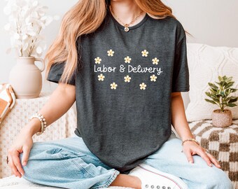 Labor and Delivery Nurse Shirt, Daisy Nurse Shirt, Delivery Nurse Gift, Labor And Delivery, Labor Delivery Nurse, L And D Nurse Sweatshirt