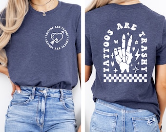 Tattoos Are Trashy Shirt, Sarcastic Shirt, Tattooed Moms Sweatshirt, Adult Humor Tee, Funny Tattoo Lover Shirt, Sassy Gift, Tattoos Sweater