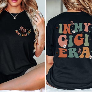 In My Gigi Era Shirt, Gigi Shirt, Funny Gigi Shirt, Grandma Shirt, Gift for Grandma, New Grandma Tee, Grandma Gift, Mother's Day Gift