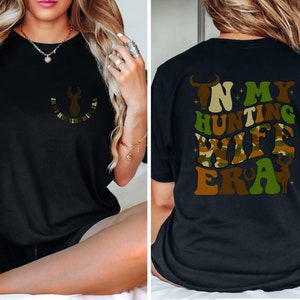 In My Hunting Wife Era Shirt, Hunter Wife Tee, Deer Season Shirt, Hunting Season Shirt, Funny Husband Shirt, Hunting Wife Era Shirt image 2
