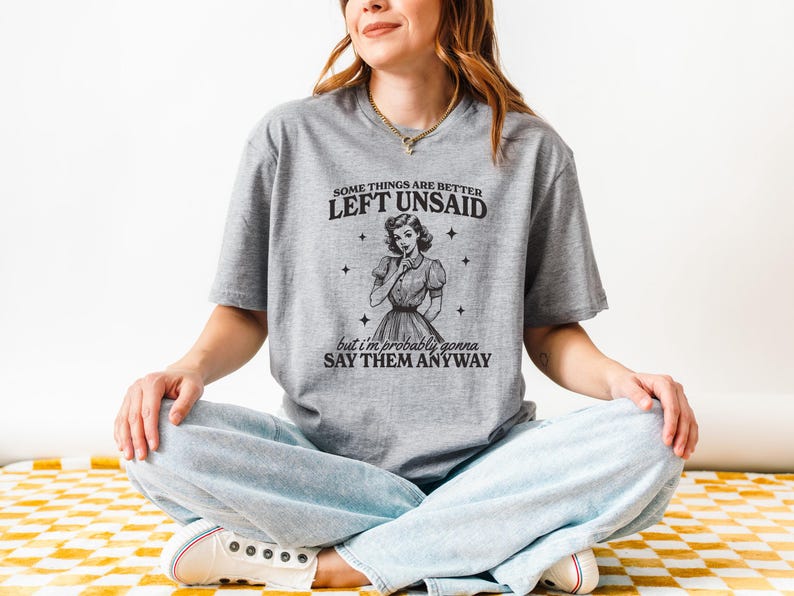 Funny Sarcastic Tee, Some Things are better left unsaid, Ex Sayings, Funny Retro shirt, Retro Sassy Girl Gift, Mental Health Sweatshirt image 3
