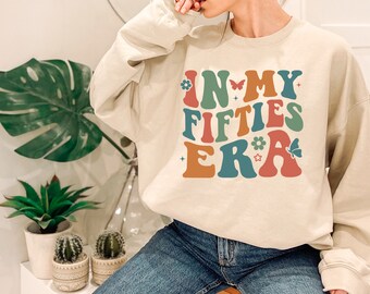 In My Fifties Era T-Shirt, 50th Birthday Sweatshirt, In My Fifties Era Gift, Birthday Shirt, Funny Birthday Sweatshirt, 50th Birthday Gift