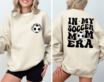 In My Soccer Mom Era Shirt, Game Night, Soccer Mama Sweatshirt, Sports Mom Gifts, Game Day Shirt, Soccer Mom Sweat, Gift For Soccer Mom