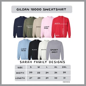 May include: A product image showcasing Gildan 18000 sweatshirts in various colors: navy, military green, sand, light pink, red, light blue, black, white, and sport grey. The image includes a size chart with measurements in inches for width and length, ranging from S to 2XL. The text "SARAH FAMILY DESIGNS" is also visible.