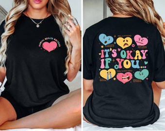 It's Okay If You Shirt, Hippie Motivational Hearts Shirt, Mental Health Matters Sweatshirt, Gift for Teacher, Awareness Shirt, Positive Tees