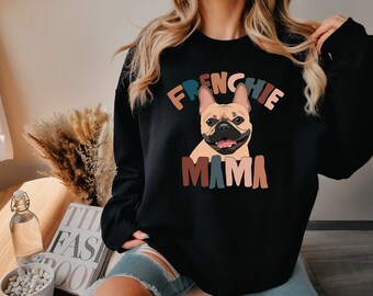 Frenchie Mama Shirt, French Bulldog Shirt, Frenchie Mom, Dog Mama, Dog Lover Sweatshirts, Dog Mama Shirt, Pet Lover Shirts, Dog Lover Gift