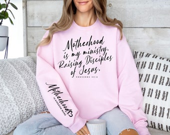 Motherhood Is My Ministry Sweatshirt, Christian Mom Gift, Crunchy Mommy Sweatshirt, Raising Disciples Jesus, Kingdom Work Homeschool Mom