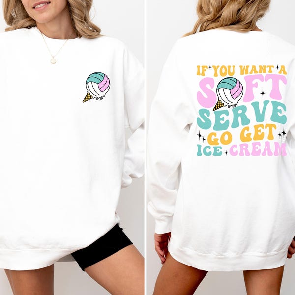 If You A Soft Serve Go Get Ice Cream Sweatshirt, Cute Volleyball Back and Front T-shirt, Volleyball Team Sweater, Volleyball Mom Gift Hoodie