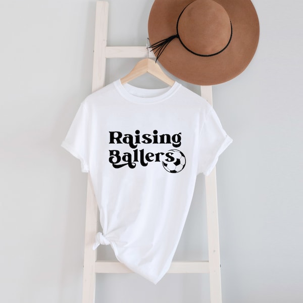 Raising Ballers Shirt, Soccer Mom Shirt, Game Day Shirt, Shirt for Women, Soccer Mama Shirt, Game Day Shirt, Soccer Shirt