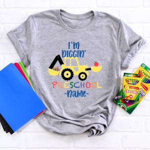 Custom Preschool Shirt, I&#39;m Diggin&#39; Preschool Shirt, Custom Name Preschool Shirt, Back To School Shirt, First Day Of Preschool Gift Shirt