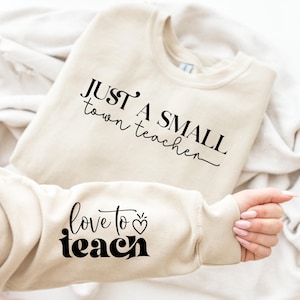 School Teacher Sweatshirt, Just A Small Town Teacher Sweatshirt, Love to Teach Sweatshirt, Teacher Appreciation Gifts, Back To School Hoodie