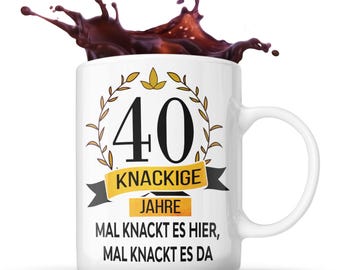 Tasse 40 knackige jahre geburtstagsgeschenk zum 40. geburtstag 40 jahre geschenk tasse zum geburtstag besonderes geschenk bday humor lustig