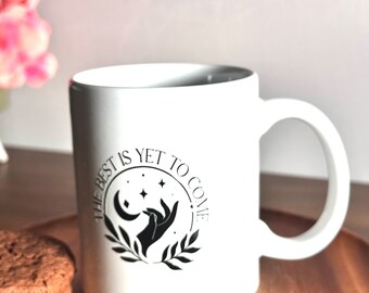 Inspirational Coffee Mug, The is Yet to Come, 11oz Ceramic Cup