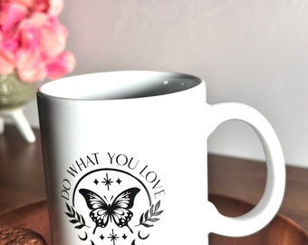 Butterfly Coffee Mug: Do What You Love, Self Love Gift