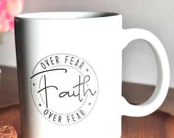 Faith Over Fear Coffee Mug: Inspirational Gift, 11oz Ceramic Cup