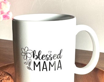 Blessed Mama Coffee Mug, Gift for Mom