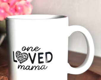 One Loved Mama Coffee Mug - 11oz Ceramic Cup
