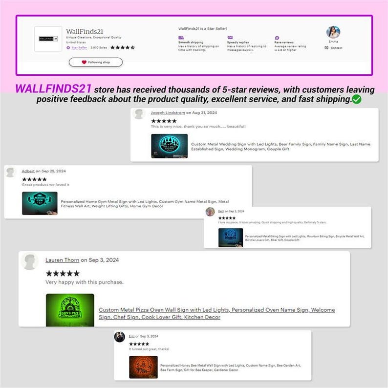 May include: Screenshots of customer reviews for a shop called WallFinds21. The reviews are all 5 stars and praise the product quality, service, and fast shipping. The reviews are for custom metal signs with LED lights, including a wedding sign, a home gym sign, a pizza oven sign, and a honey bee sign.