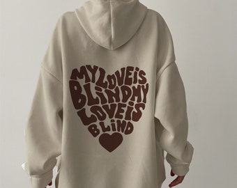 My Love Is Blind Hoodie ,Tumblr Hoodie,Trendy Hoodie, Trendy Sweatshirt ,Aesthetic Hoodie,Inspirational Hoodie, Positive Vibes