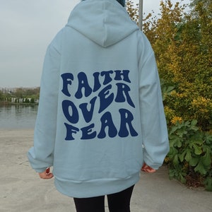 Faith Over Fear Positive Hoodie,Aesthetic Hoodie,Trendy Hoodie with Sayings on Back,Womens Hoodie,Cute Hoodie,Christian Hoodie,Unisex Hoodie