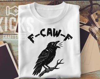 F-Caw-F SVG, F-Caw-F PNG: Cut File, Shirt Stencil (Digital Download)