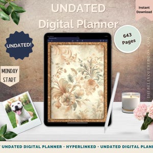 May include: An undated digital planner displayed on a tablet, featuring a floral design in beige and brown tones. The image includes the text "UNDATED Digital Planner," "643 Pages," and "Instant Download." A photo of a dog and a candle are also present.