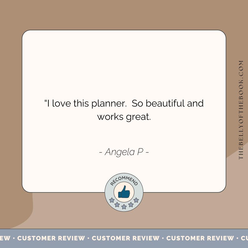May include: A customer review graphic with a quote: "I love this planner. So beautiful and works great." The review is by Angela P. A "Recommend" badge with a thumbs-up icon and stars is also present. The website address is thebellyofthebook.com.