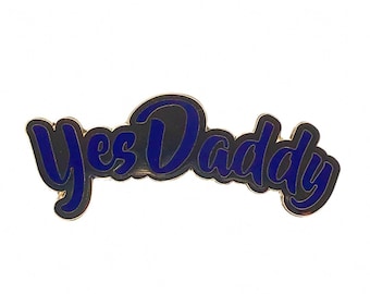 Yes Daddy Blue Enamel Pin – Funny Adult Humor Novelty Lapel Pin