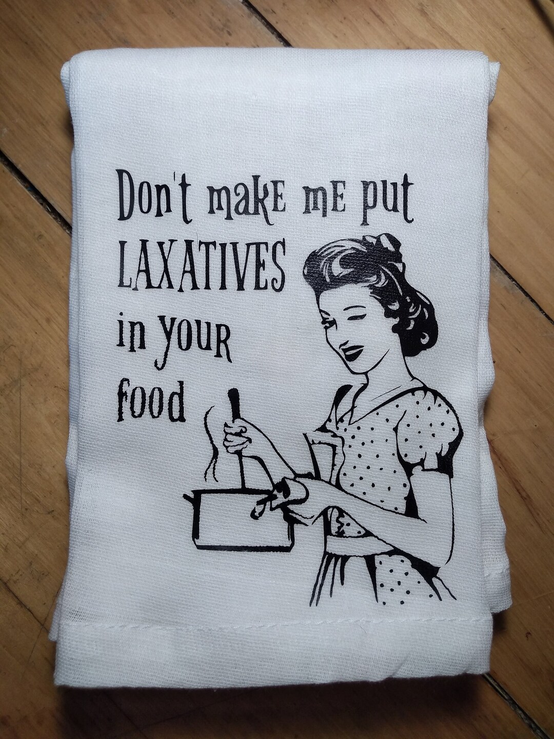 Don't Make Me Put Laxatives in Your Food Flour Sack Towel Etsy