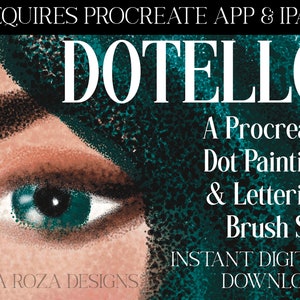 May include: A digital illustration of an eye with a teal and black background. The text "DOTELLO" is in white and the text "A Procreate Dot Painting & Lettering Brush Set" is in white. The text "INSTANT DIGITAL DOWNLOAD" is in white. The text "REQUIRES PROCREATE APP & IPAD" is in white. The text "ZARA ROZA DESIGNS" is in white.