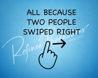 All because two people swipe right Funny Baby Onesies Sublimation PNG, Digital File Only, Instant Download
