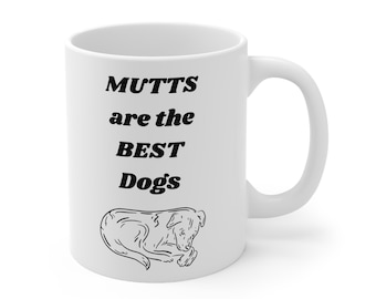Mutts are the BEST Mug Dog Lovers Birthday Holiday Gift