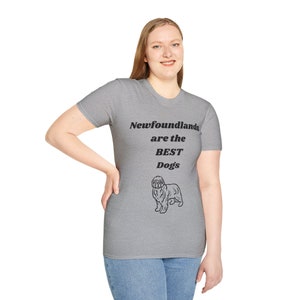 Newfoundland&#39;s are the BEST Dogs Unisex T-Shirt Dog Lover Birthday Holiday Gift