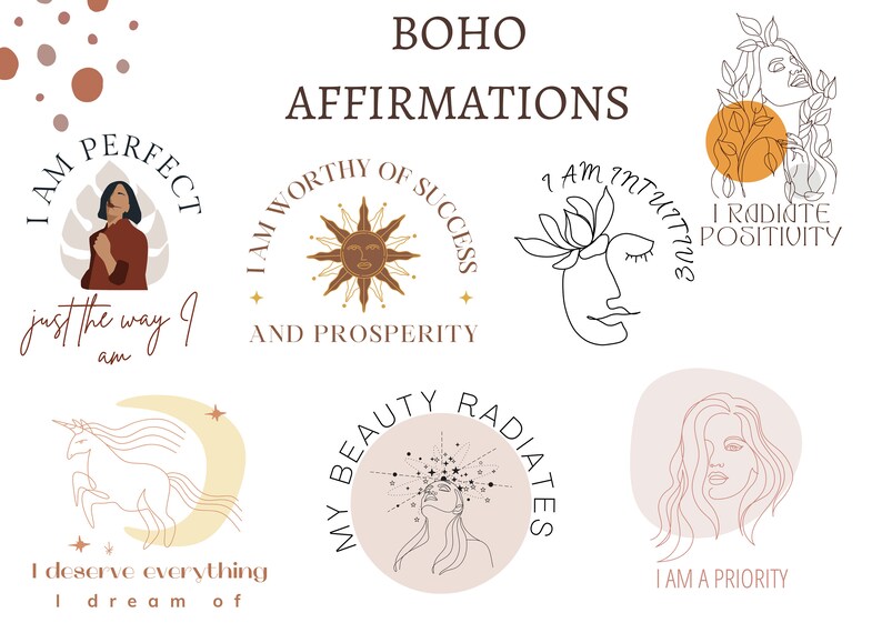 May include: A set of eight boho affirmation illustrations featuring line art drawings of women, flowers, stars, and a unicorn. The affirmations are: I am perfect just the way I am, I am worthy of success and prosperity, I am intuitive, I radiate positivity, I deserve everything I dream of, My beauty radiates, I am a priority.