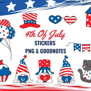 May include: A set of 4th of July stickers featuring gnomes, a cupcake, balloons, a firework, a banner, and sunglasses. The stickers are in red, white, and blue with stars and stripes.