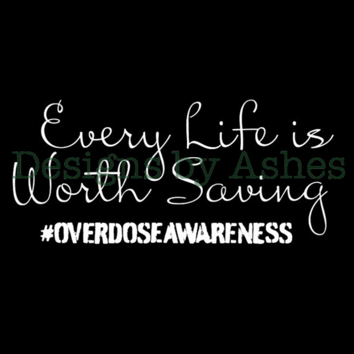 Every Life is Worth Saving overdoseawareness PNG Digital File Etsy