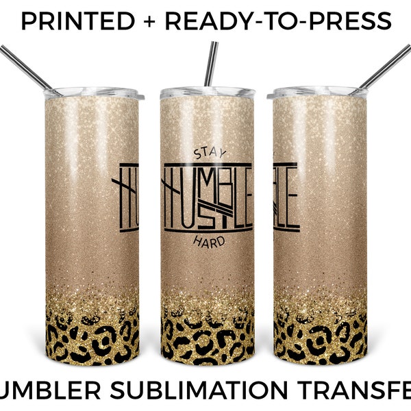 Stay Humble Hustle Hard Leopard | 20 oz Tumbler Sublimation Transfer | Printed Sublimation Design | Ready-to-Press Design | Heat Transfer