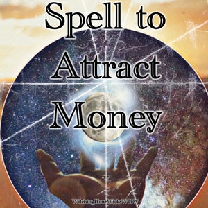 May include: A vintage-style image with a hand reaching towards a glowing orb, with the text "Spell to Attract Money" above it. The image has a distressed, faded look, suggesting an old, worn piece of paper.