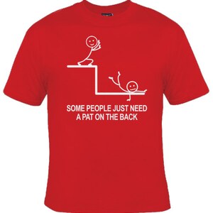 Some People Just Need A Pat On The Back Funny Graphic T-shirt, Graphic Tee, Funny Shirts For Men, Mens T Shirt, Meme Shirt, Funny Shirt Red