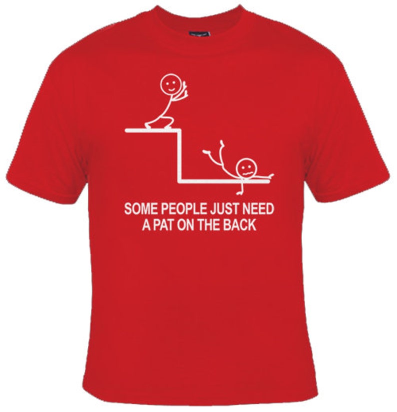 Some People Just Need A Pat On The Back Funny Graphic T-shirt, Graphic Tee, Funny Shirts For Men, Mens T Shirt, Meme Shirt, Funny Shirt Red