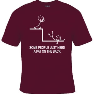 Some People Just Need A Pat On The Back Funny Graphic T-shirt, Graphic Tee, Funny Shirts For Men, Mens T Shirt, Meme Shirt, Funny Shirt Maroon