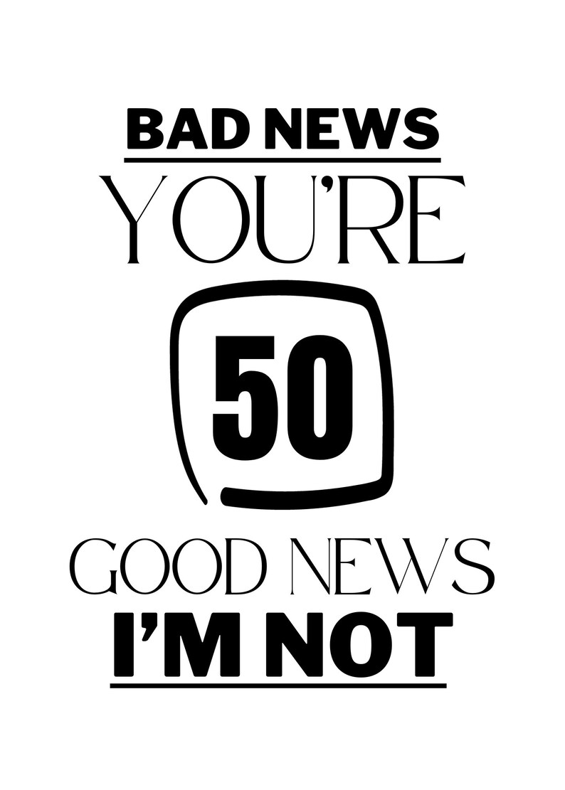 Funny 50th Birthday Card for Him or Her, Bad News Good News Old Age ...