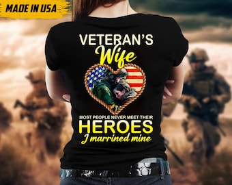 Veteran's Wife, Most People Never Meet Their Heroes, I Married Mine Shirt, Proud Veteran's Wife Shirt, Gift For Mom Grandma, Military Shirt