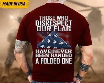 Proudly Served Veteran Tshirt, Those Who Disrespect Our Flag Have Never Been Handed, American Flag Sleeve Tee, Patriotic Fathers Day Gift