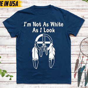 Native American Unisex T-Shirt, Native American Gift, Cherokee Shirt, I'm Not As White As I Look, MMIW Native Tshirt, Cherokee Tee Cool Blue