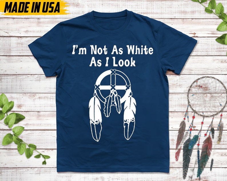 Native American Unisex T-Shirt, Native American Gift, Cherokee Shirt, I'm Not As White As I Look, MMIW Native Tshirt, Cherokee Tee Cool Blue