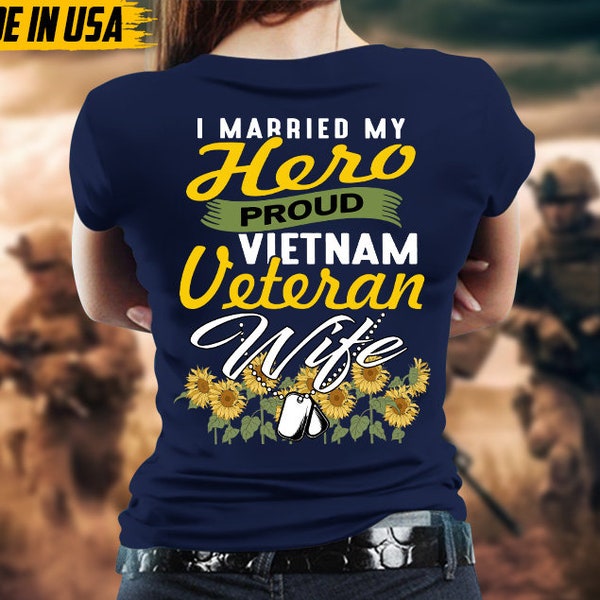 I Married My Hero, Proud Vietnam Veteran Wife, Sunflower Veteran Shirt For Wife Mom Grandma, Military Veteran T-Shirt, Veteran's Wife Gift