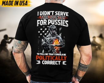 Proudly Served Veteran Tshirt, I Didn't Serve Country To Tell Me I'd Be Politically, US Veteran Shirt, Veteran Lover Shirt, Veteran Day Gift