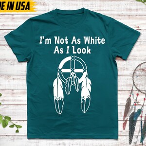 Native American Unisex T-Shirt, Native American Gift, Cherokee Shirt, I'm Not As White As I Look, MMIW Native Tshirt, Cherokee Tee image 7